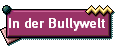 In der Bullywelt